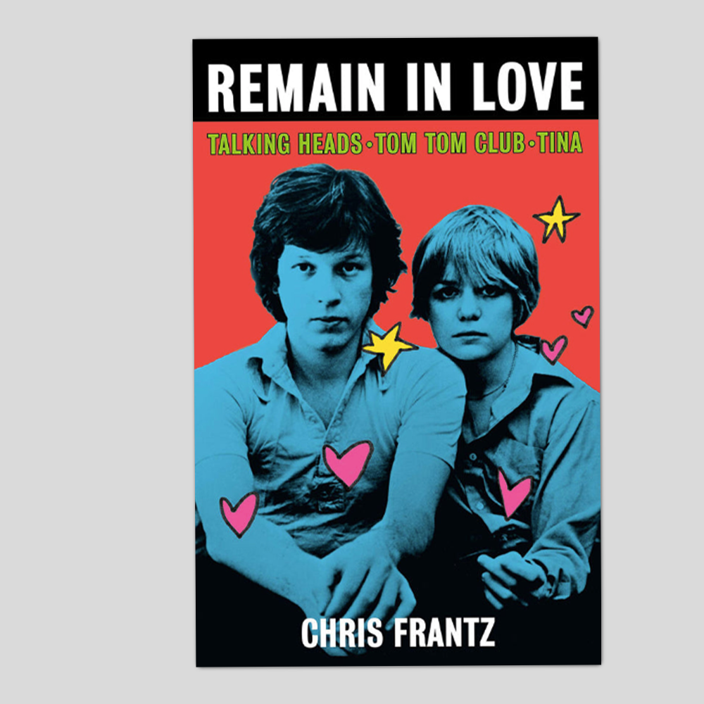 Remain in Love : Talking Heads, Tom Tom Club, Tina - Chis Frantz