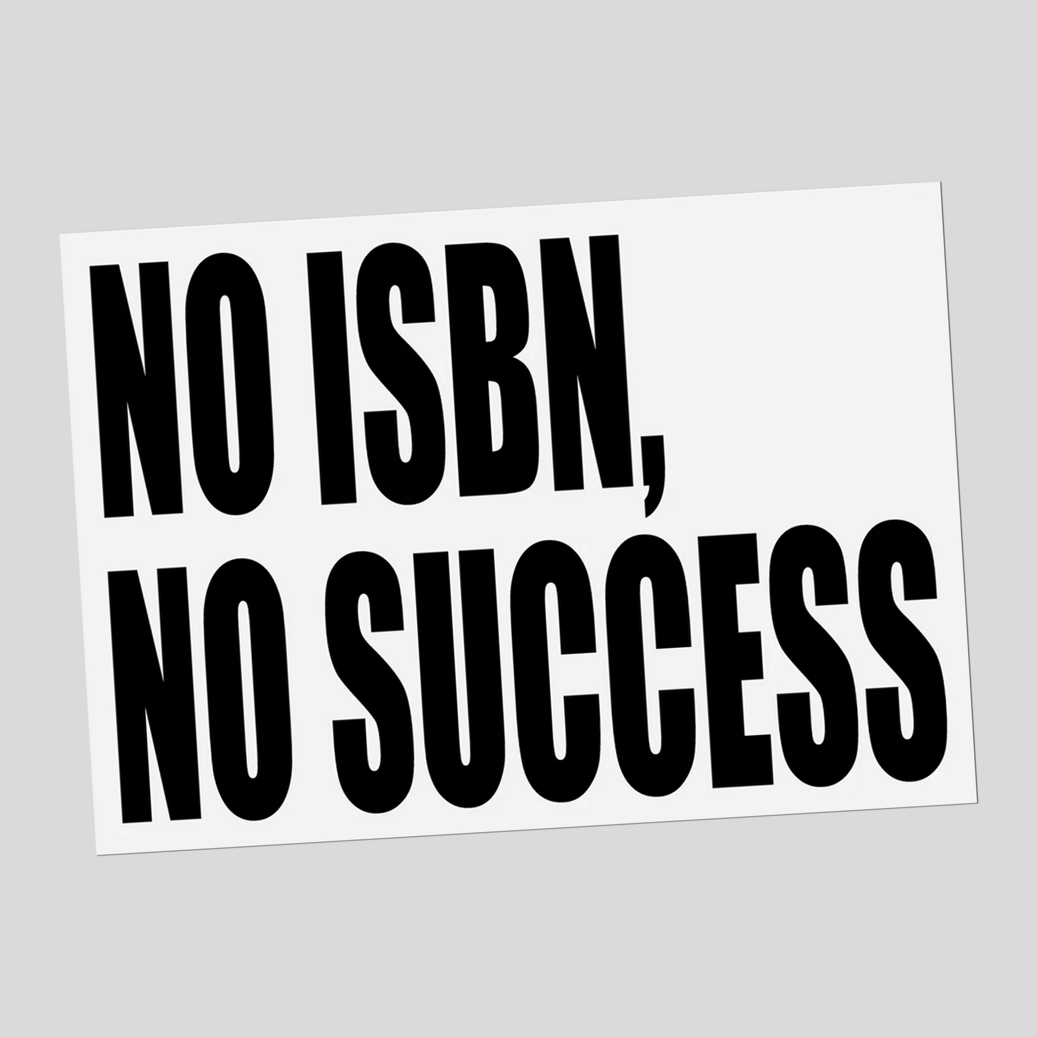 NO ISBN, NO SUCCESS