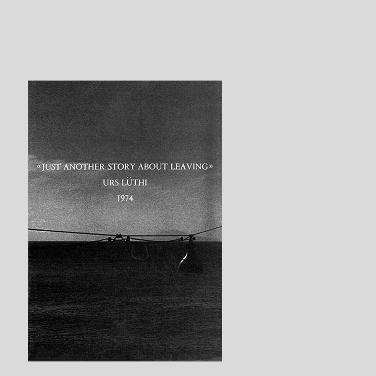 Just another Story about Leaving - Urs Lüthi