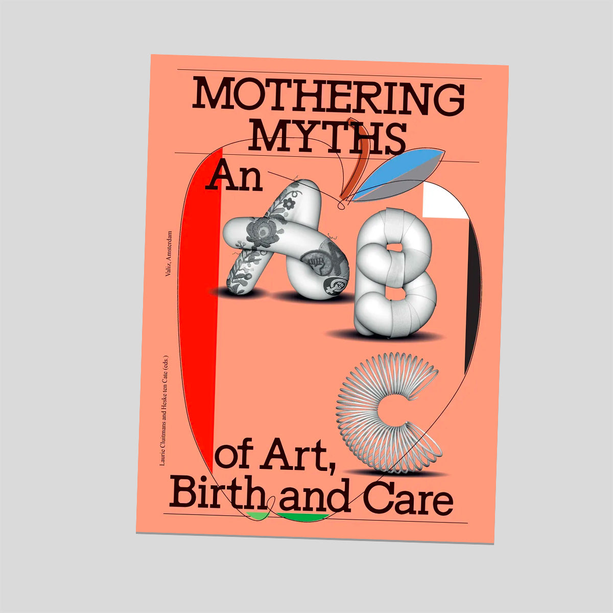 Mothering Myths An ABC of Art, Birth and Care