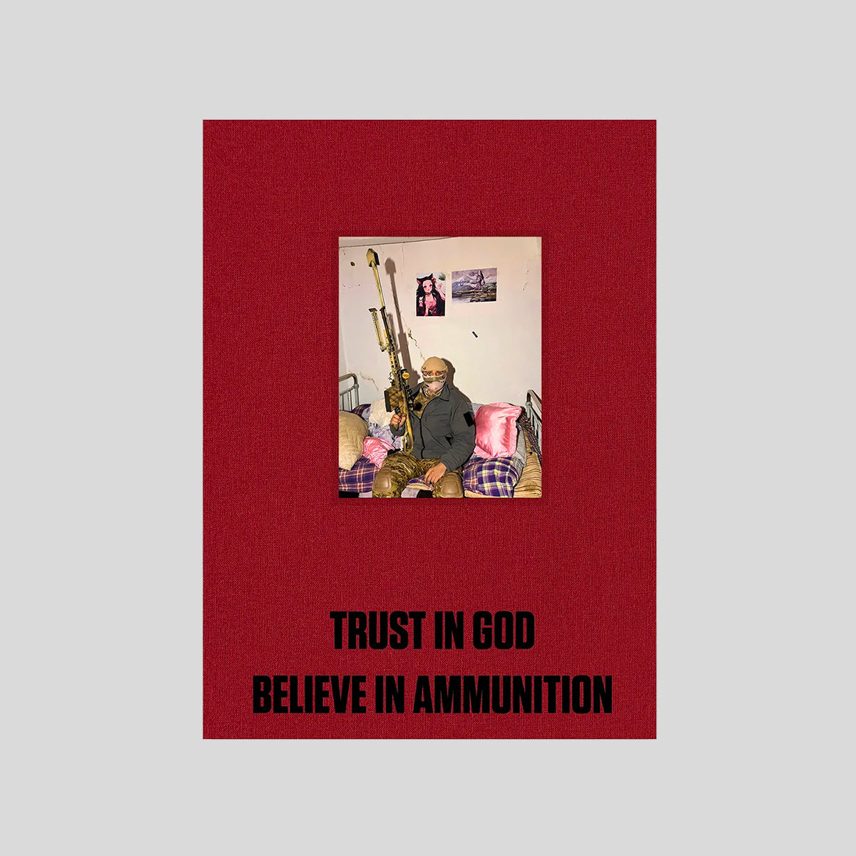 TRUST IN GOD, BELIEVE IN AMMUNITION