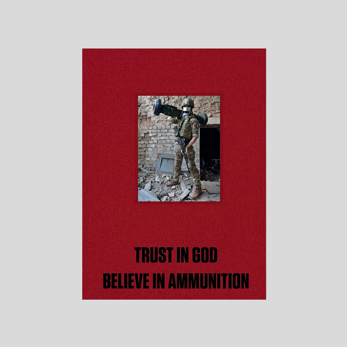 TRUST IN GOD, BELIEVE IN AMMUNITION