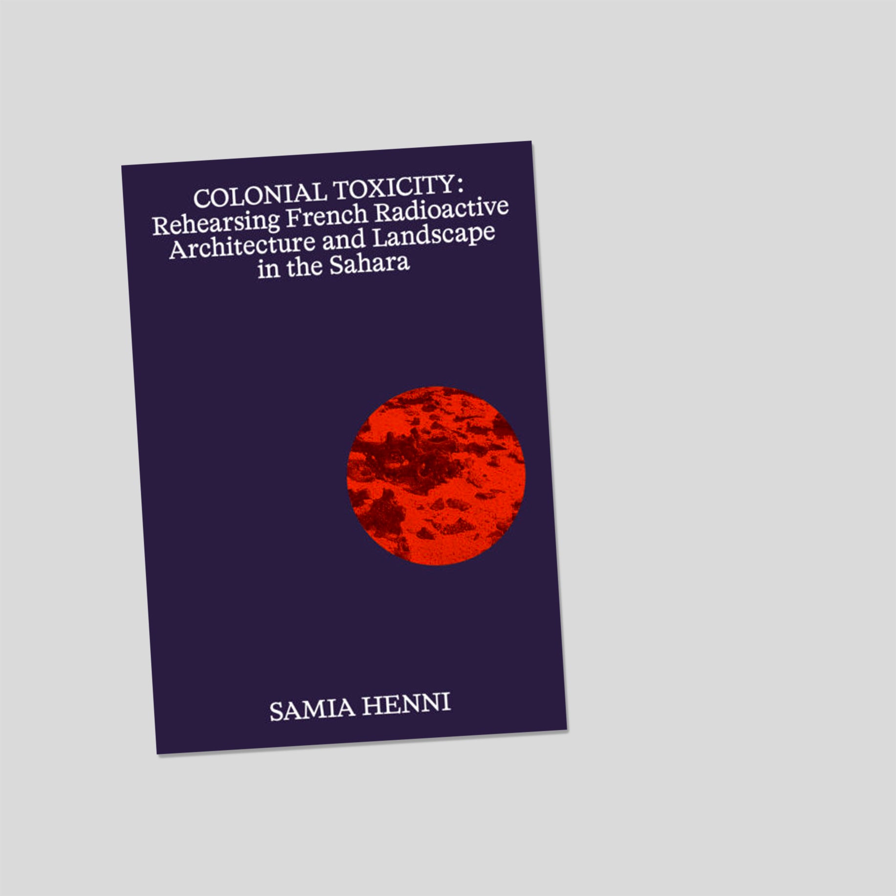 Colonial Toxicity - Samia Henni