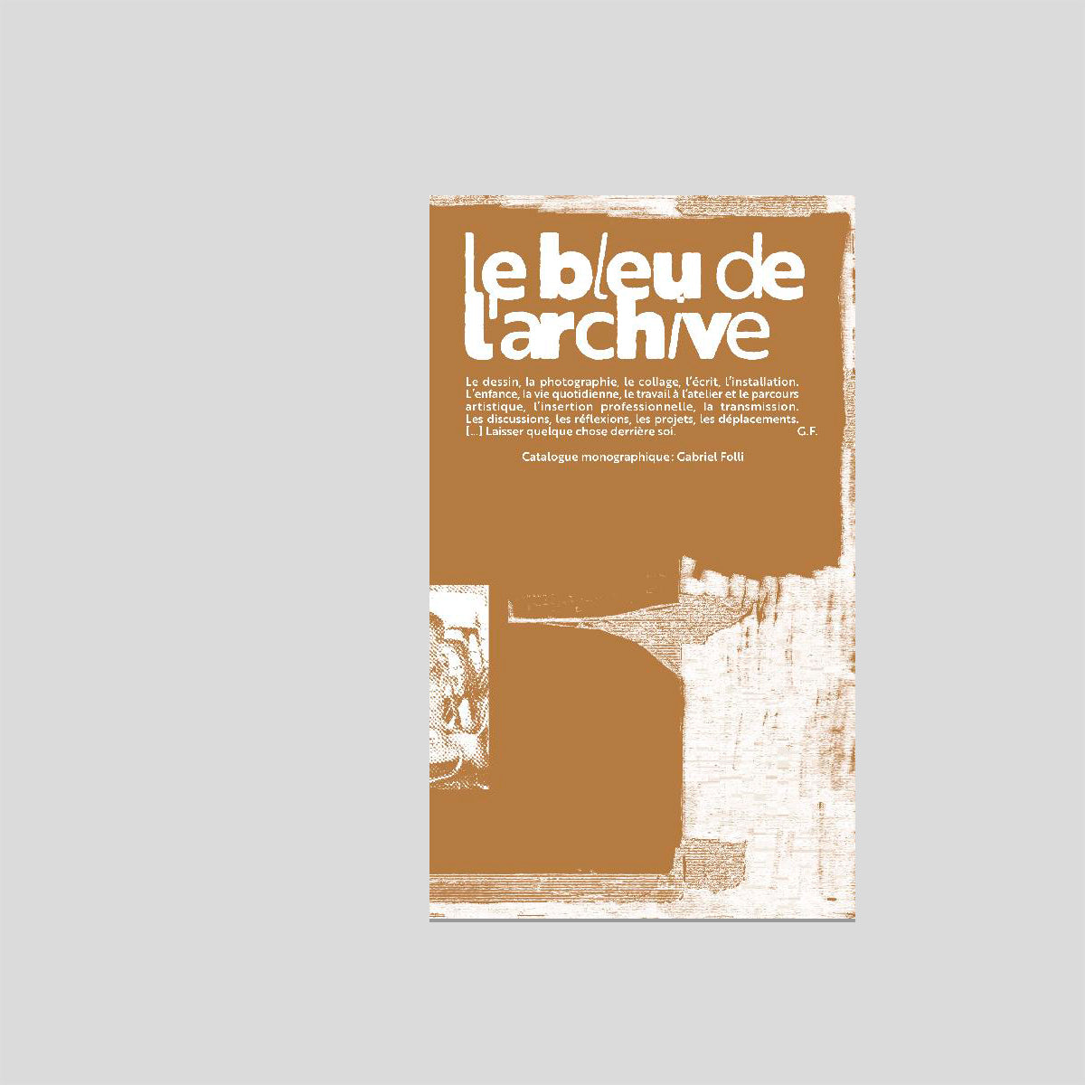 Le bleu de l'archive : Catalogue monographique - Gabriel Folli