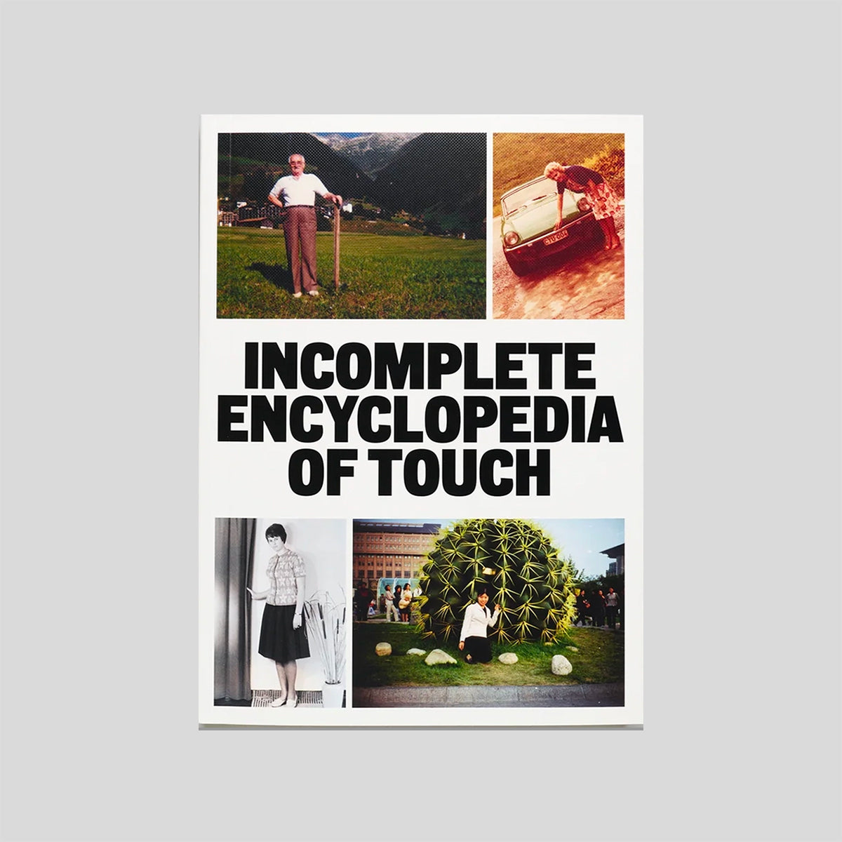 INCOMPLETE ENCYCLOPEDIA OF TOUCH - Erik Kessels, Karel de Mulder, Thomas Sauvin