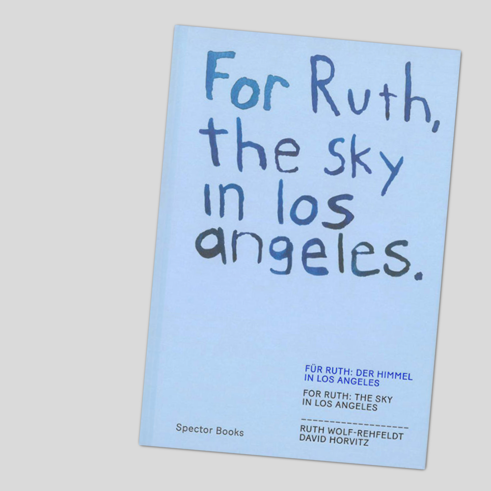 FOR RUTH, THE SKY IN LOS ANGELES - Ruth Wolf-Rehfeldt & David Horvitz