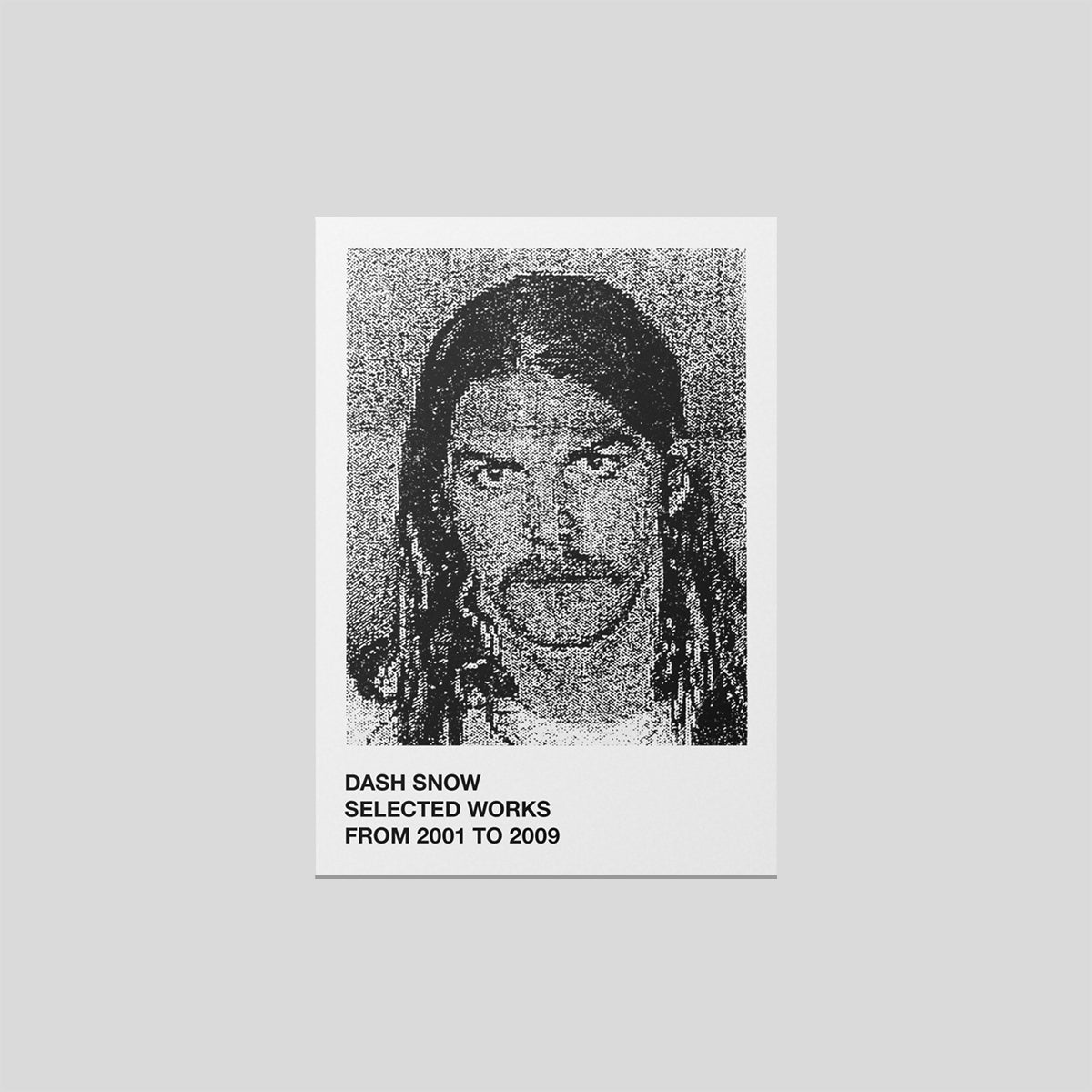 Selected Works from 2001 to 2009 - Dash Snow